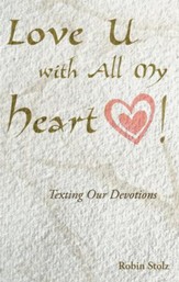 Love U with All My Heart!: Texting our devotions - eBook