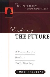 Exploring The Future: An Expository Commentary