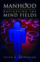 Manhood: Navigating the Mind Fields - eBook