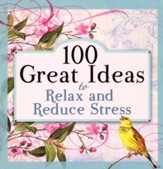 100 Great Ideas to Relax and Reduce Stress