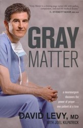 Gray Matter: A Neurosurgeon Discovers the Power of Prayer