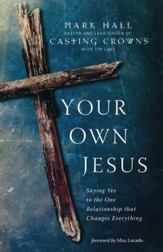 Your Own Jesus: Saying Yes to the One Relationship that Changes Everything