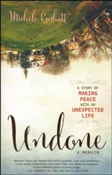 Undone: A Story of Making Peace with an Unexpected Life