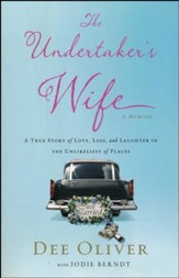 The Undertaker's Wife: A True Story of Love, Loss, and Laughter in the Unlikeliest of Places