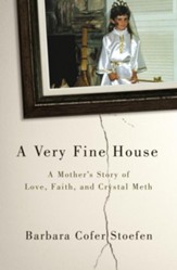 A Very Fine House: A Mother's Story of Love, Faith, and Crystal Meth, Special edition