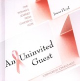 An Uninvited Guest: One Woman's Journey From Cancer to Hope - eBook