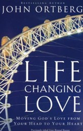 Life Changing Love: Moving God's Love from Your Head to Your Heart