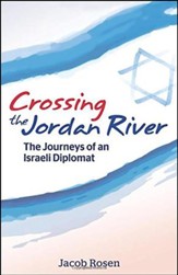 Crossing the Jordan River: The Journeys of an Israeli Diplomat