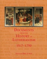 Documents from the History of Lutheranism 1517-1750