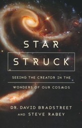 Star Struck: Seeing the Creator in the Wonders of Our Cosmos