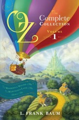 Oz, the Complete Collection, Volume 1: The Wonderful Wizard of Oz; The Marvelous Land of Oz; Ozma of Oz - eBook