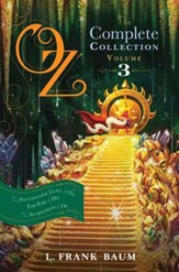 Oz, the Complete Collection, Volume 3: The Patchwork Girl of Oz; Tik-Tok of Oz; The Scarecrow of Oz - eBook