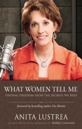 What Women Tell Me: Finding Freedom from the Secrets We Keep - eBook