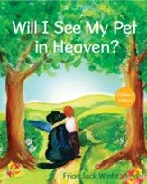 Will I See My Pet in Heaven?: Children's Edition - eBook