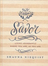 Savor: Living Abundantly Where You Are, As You Are, 365  Devotions