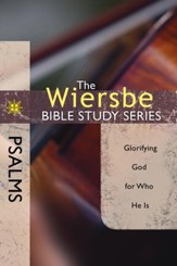 The Wiersbe Bible Study Series: Psalms: Glorifying God for Who He Is - eBook