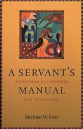 A Servant's Manual: Christian Leadership for Tomorrow