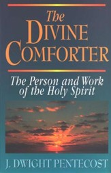 The Divine Comforter: The Person and Work of the  Holy Spirit