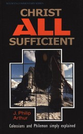Christ All Sufficient: Colossians and Philemon  Welwyn Commentary Series