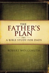 The Father's Plan: A Bible Study for Dads - eBook