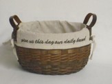 Give Us This Day Our Daily Bread, Brown Round Basket, Burlap Lining