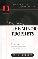 Exploring The Minor Prophets: An Expository Commentary