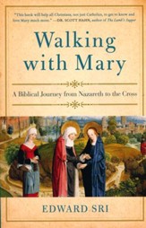 Walking With Mary: A Biblical Journey from Nazareth to the Cross