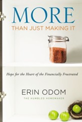 More Than Just Making It: Hope for  the Heart of the Financially Frustrated - Slightly Imperfect