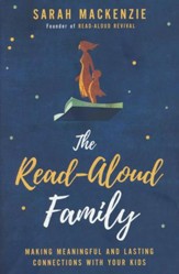 The Read-Aloud Family: Making  Meaningful and Lasting Connections with Your Kids