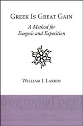 Greek Is Great Gain: A Method for Exegesis and Exposition
