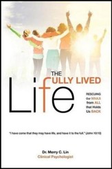 The Fully Lived Life: Rescuing Our Souls from All That Holds Us Back