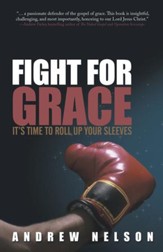 Fight for Grace: It's Time to Roll up Your Sleeves - eBook