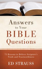 Answers to Your Bible Questions: 75 Reasons to Believe Scripture's Truth and Trustworthiness - eBook