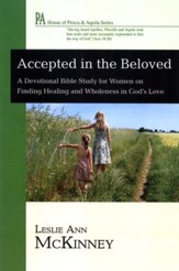 Accepted in the Beloved: A Devotional Bible Study for Women on Finding Healing and Wholeness in God's Love