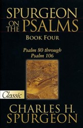 Spurgeon On The Psalms: Book Four - Psalm 80 Through Psalm 106