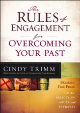 The Rules of Engagement for Overcoming Your Past: Breaking the Spirits of Guilt, Rejection, Abuse, and Betrayal