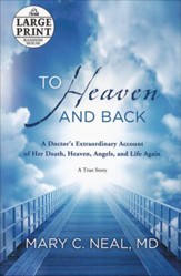 To Heaven and Back: A Doctor's Extraordinary Account of Death, Heaven, Angels and Life Again: A True Story Lgpt