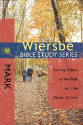 The Wiersbe Bible Study Series: Mark: Serving Others as You Walk with the Master Servant - eBook