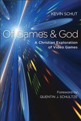 Of Games and God: A Christian Exploration of Video Games - eBook