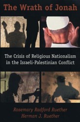 The Wrath of Jonah: The Crisis of Religious Nationalism in the Israeli-Palestinian Conflict