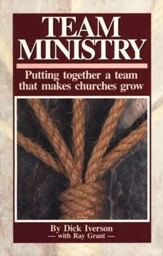 Team Ministry: Putting Together a Team That Makes Churches Grow