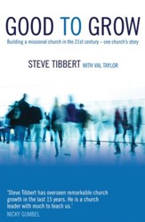 Good To Grow: Building A Missional Church In The 21st Century-one Church's Story - eBook