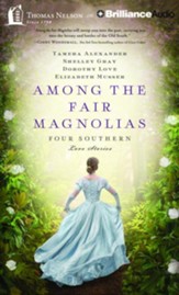 Among the Fair Magnolias: Four Southern Love Stories - unabridged audio book on CD