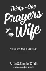 Thirty-One Prayers for My Wife: Seeing God Move in Her Heart