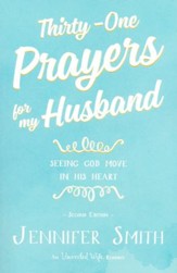 Thirty-One Prayers for My Husband: Seeing God Move in   His Heart