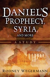 Daniel's Prophecy, Syria and More: A Study