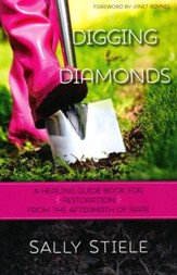 Digging for Diamonds: A Healing Guide Book for Restoration From the Aftermath of Rape