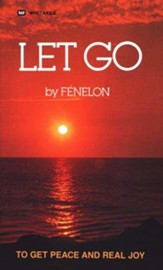 Let Go: To Get Peace and Real Joy