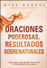 Oraciones Poderosas, Resultados Sobrenaturales  (Powerful Prayers For Supernatural Results)