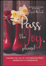 Pass The Joy, Please!: Passing the Joy of Motherhood from Generation to Generation